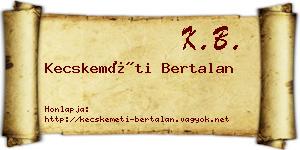Kecskeméti Bertalan névjegykártya